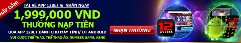 Thưởng 40% nạp tiền qua App 12bet Thưởng 40% nạp tiền qua App 12bet