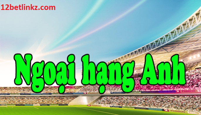 Tỷ lệ Kèo Bóng Đá Anh Tỷ lệ Kèo Bóng Đá Anh